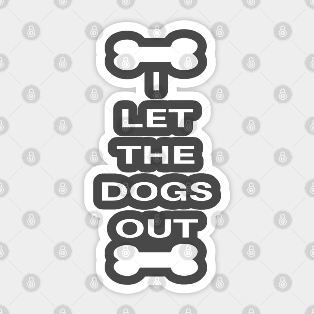 Who let the dogs out Sticker by MarieStar